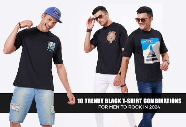 10 Trendy Black T-Shirt Combinations For Men To Rock In 2024