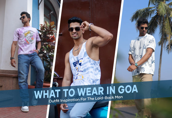 What To Wear In Goa: Outfit Inspiration For The Laid-Back Man