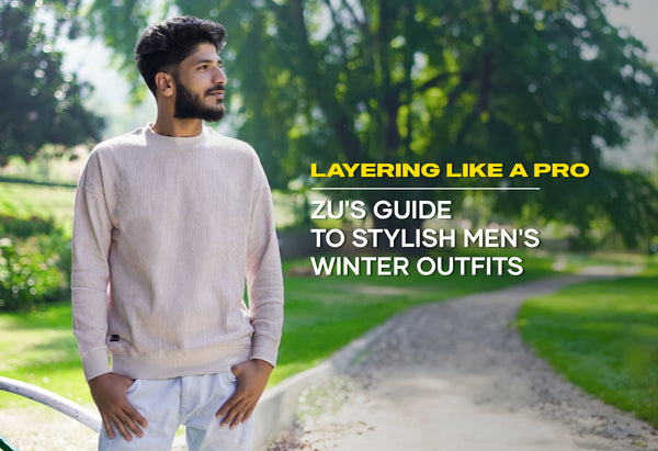 Layering Like a Pro: ZU's Guide to Stylish Men's Winter Outfits