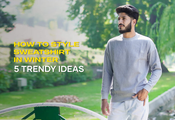 Dress Smart In Winter: 5 Sweatshirt Styling Ideas For Men You Can't-Miss