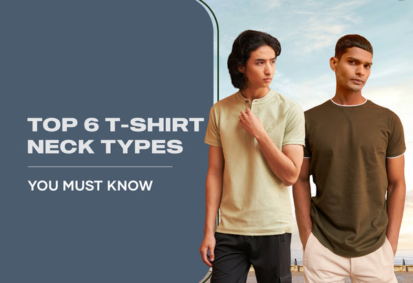 A Guide To 6 Different Men's T shirt Neck Types And Choosing The Right One For You